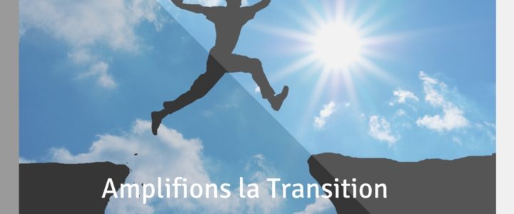 Ensemble, amplifions la Transition ! Ensemble, amplifions la Transition !